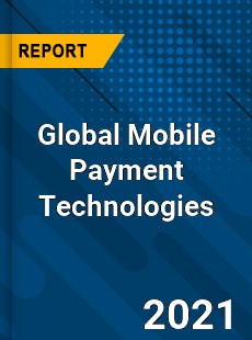 Global Mobile Payment Technologies Market