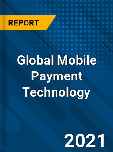 Global Mobile Payment Technology Market