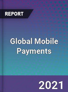Global Mobile Payments Market