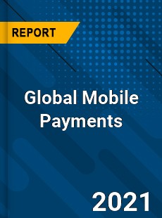 Global Mobile Payments Market