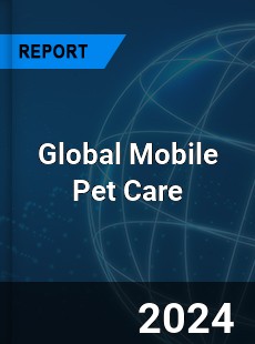 Global Mobile Pet Care Market