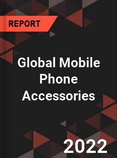 Global Mobile Phone Accessories Market