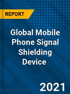 Global Mobile Phone Signal Shielding Device Market