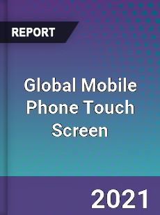 Global Mobile Phone Touch Screen Market