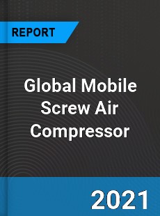 Global Mobile Screw Air Compressor Market