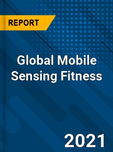 Mobile Sensing Fitness Market