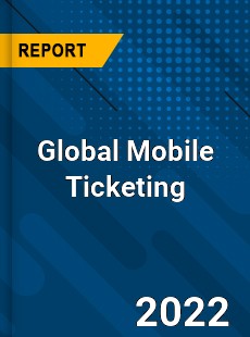 Global Mobile Ticketing Market