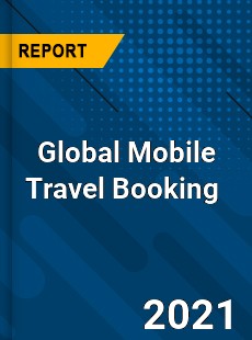 Global Mobile Travel Booking Market