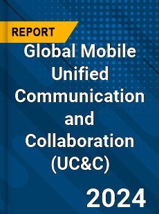 Global Mobile Unified Communication and Collaboration Market