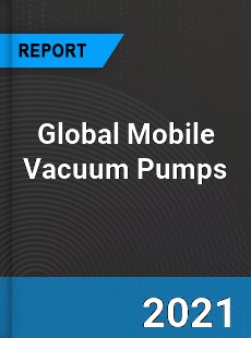 Global Mobile Vacuum Pumps Market