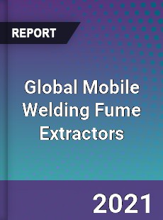 Global Mobile Welding Fume Extractors Market