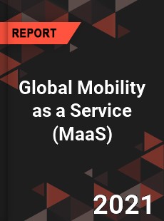 Global Mobility as a Service Market