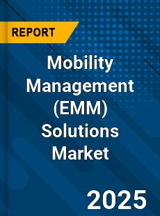 Global Mobility Management Solutions Market