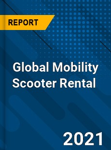 Global Mobility Scooter Rental Market
