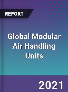 Global Modular Air Handling Units Market