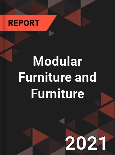 Global Modular Furniture and Furniture Market