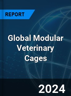 Global Modular Veterinary Cages Market