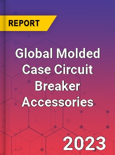 Global Molded Case Circuit Breaker Accessories Industry