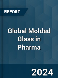 Global Molded Glass in Pharma Market