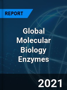 Global Molecular Biology Enzymes Market