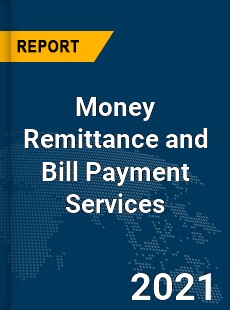 Global Money Remittance and Bill Payment Services Market