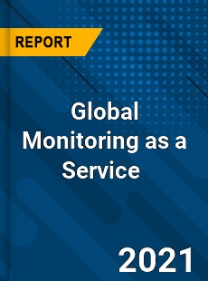 Global Monitoring as a Service Market