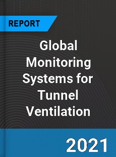 Global Monitoring Systems for Tunnel Ventilation Market