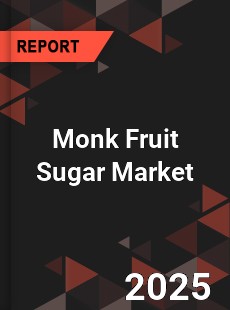 Monk Fruit Sugar Market
