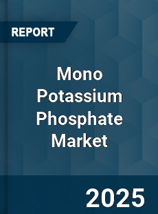 Global Mono Potassium Phosphate Market