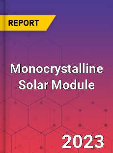 Global Monocrystalline Solar Module Market