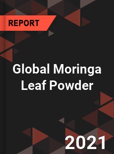 Global Moringa Leaf Powder Market