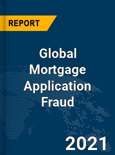 Global Mortgage Application Fraud Market