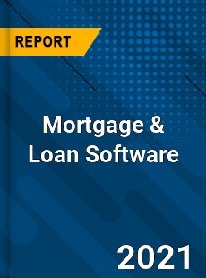 Global Mortgage & Loan Software Market
