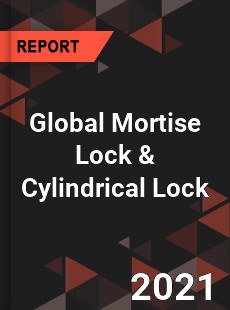 Global Mortise Lock & Cylindrical Lock Market