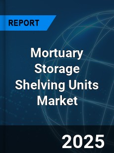 Mortuary Storage Shelving Units Market