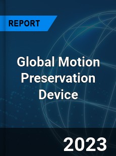 Global Motion Preservation Device Market