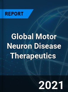 Global Motor Neuron Disease Therapeutics Market
