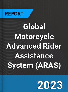 Global Motorcycle Advanced Rider Assistance System Market