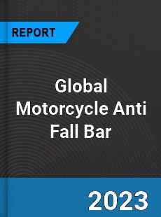 Global Motorcycle Anti Fall Bar Industry