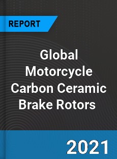 Global Motorcycle Carbon Ceramic Brake Rotors Market