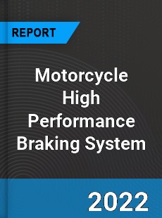 Global Motorcycle High Performance Braking System Market
