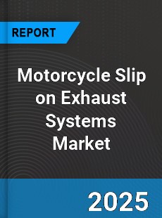 Global Motorcycle Slip on Exhaust Systems Market