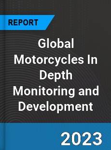 Global Motorcycles In Depth Monitoring and Development Analysis