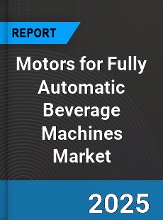 Global Motors for Fully Automatic Beverage Machines Market