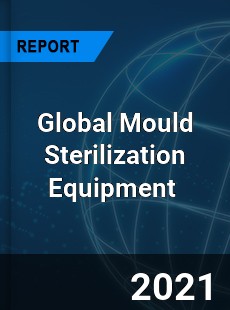Global Mould Sterilization Equipment Market