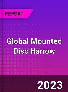 Global Mounted Disc Harrow Industry