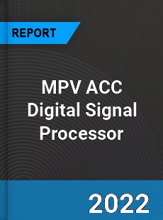 Global MPV ACC Digital Signal Processor Market