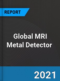 Global MRI Metal Detector Market