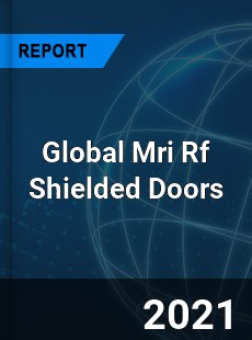 Global Mri Rf Shielded Doors Market