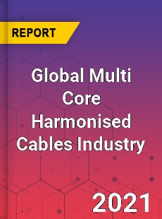 Global Multi Core Harmonised Cables Industry
